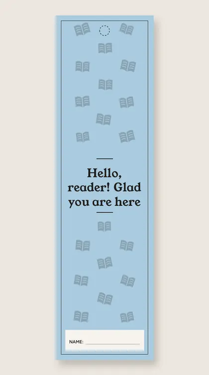 Back to school bookmarks: Hello, reader! Glad you are here